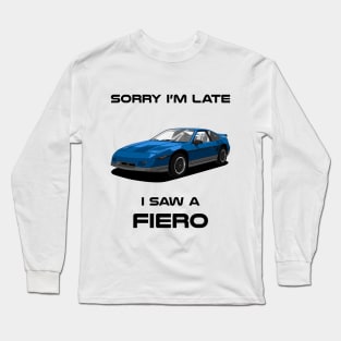 Sorry I'm Late Pontiac Fiero Classic Car Tshirt Long Sleeve T-Shirt